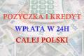 Pozyczka i kredyt dla calej Polski